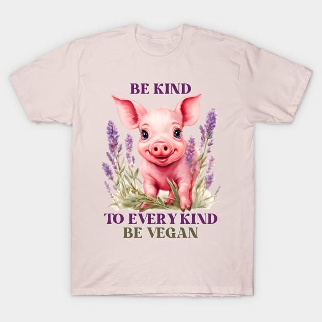 Be Kind Be Vegan Cute Pink Pig T-Shirt by Greyhounds Are Greyt